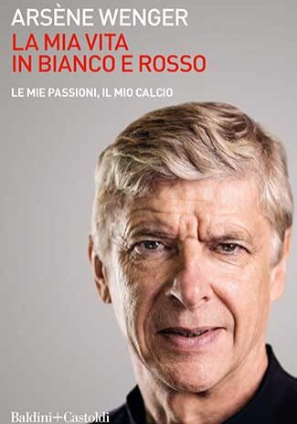 La-mia-vita-in-bianco-e-rosso-Arsène-Wenger